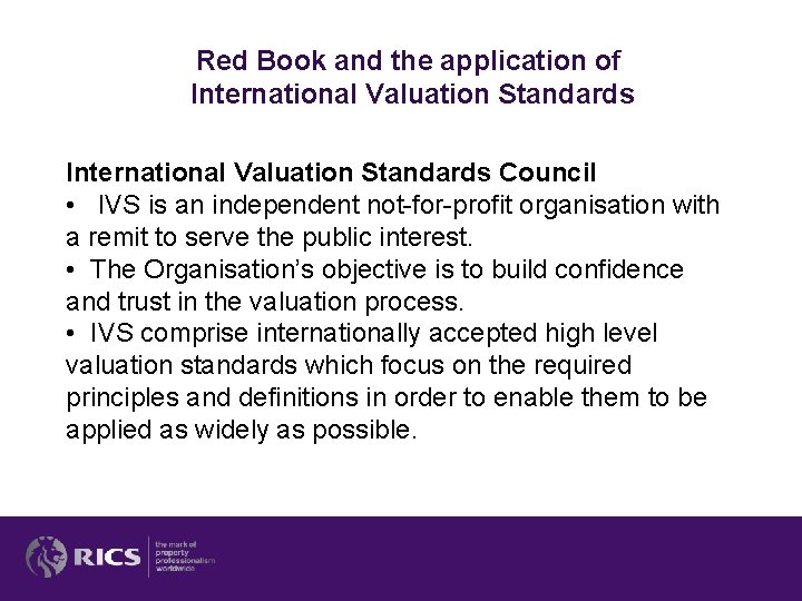 Red Book and the application of International Valuation Standards Council • IVS is an Red Book and the application of International Valuation Standards Council • IVS is an