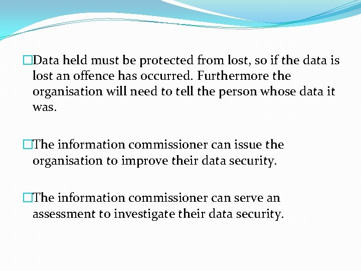 �Data held must be protected from lost, so if the data is lost an