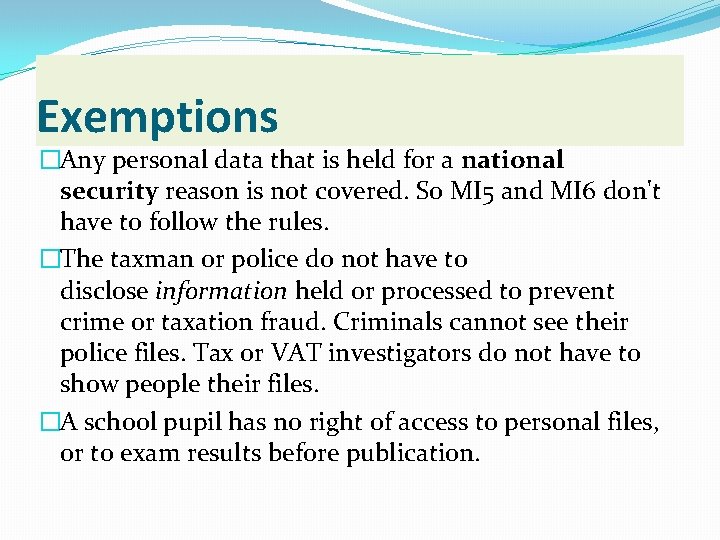 Exemptions �Any personal data that is held for a national security reason is not