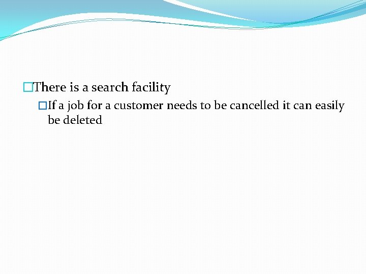 �There is a search facility �If a job for a customer needs to be