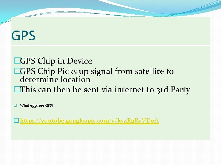 GPS �GPS Chip in Device �GPS Chip Picks up signal from satellite to determine