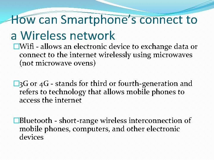 How can Smartphone’s connect to a Wireless network �Wifi - allows an electronic device