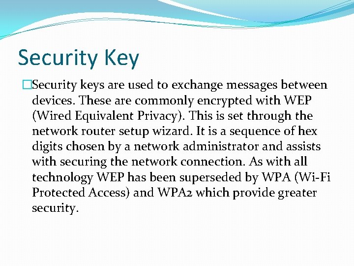 Security Key �Security keys are used to exchange messages between devices. These are commonly