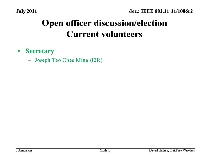 July 2011 doc. : IEEE 802. 11 -11/1006 r 2 Open officer discussion/election Current