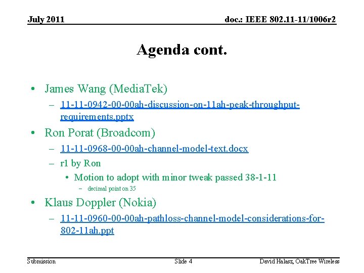 July 2011 doc. : IEEE 802. 11 -11/1006 r 2 Agenda cont. • James