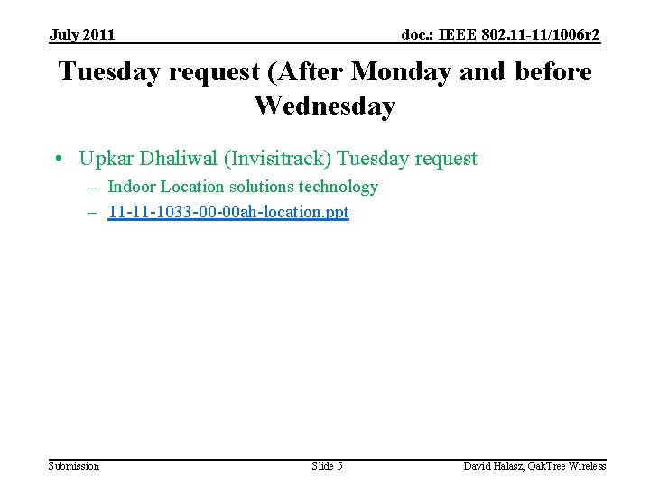 July 2011 doc. : IEEE 802. 11 -11/1006 r 2 Tuesday request (After Monday