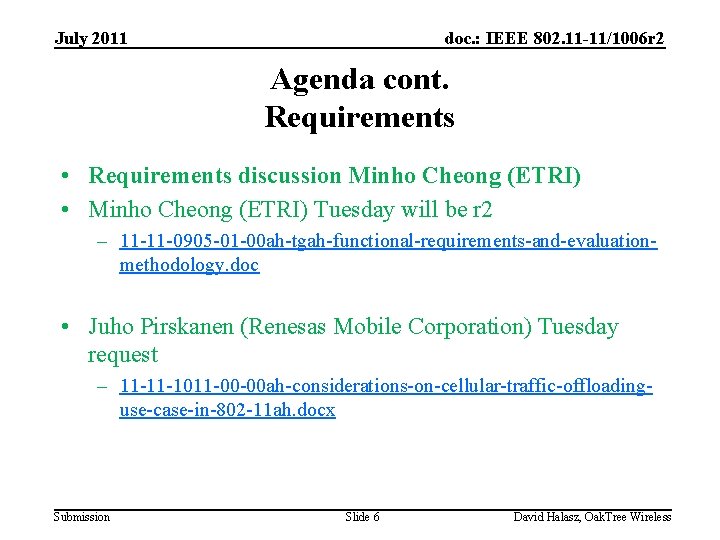 July 2011 doc. : IEEE 802. 11 -11/1006 r 2 Agenda cont. Requirements •