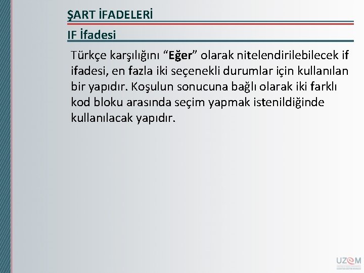 ŞART İFADELERİ IF İfadesi Türkçe karşılığını “Eğer” olarak nitelendirilebilecek if ifadesi, en fazla iki