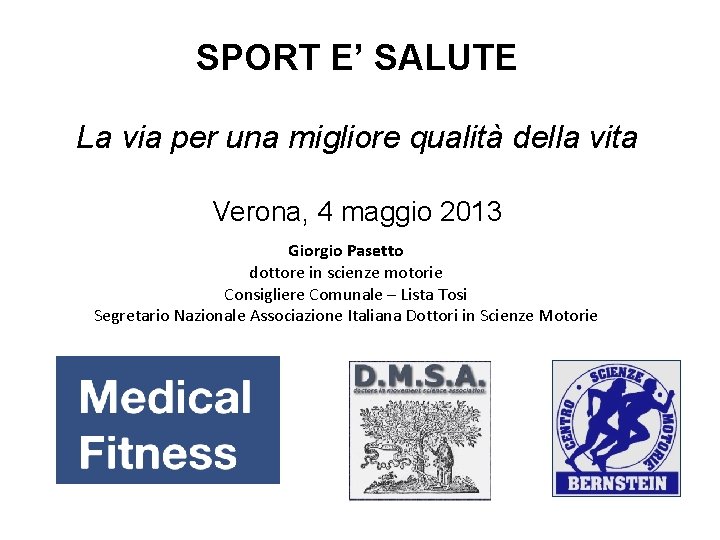 SPORT E’ SALUTE La via per una migliore qualità della vita Verona, 4 maggio