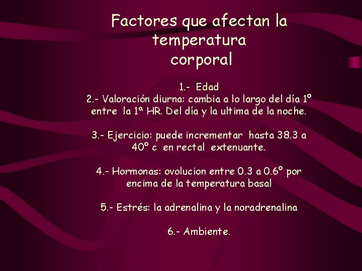 Factores que afectan la temperatura corporal 1. - Edad 2. - Valoración diurna: cambia