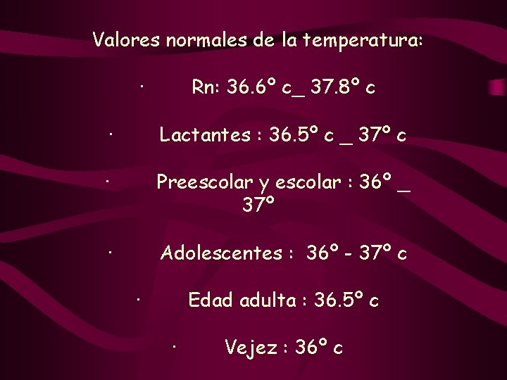 Valores normales de la temperatura: · Rn: 36. 6º c_ 37. 8º c ·