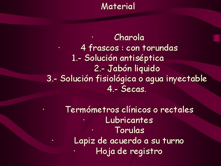 Material · Charola · 4 frascos : con torundas 1. - Solución antiséptica 2.