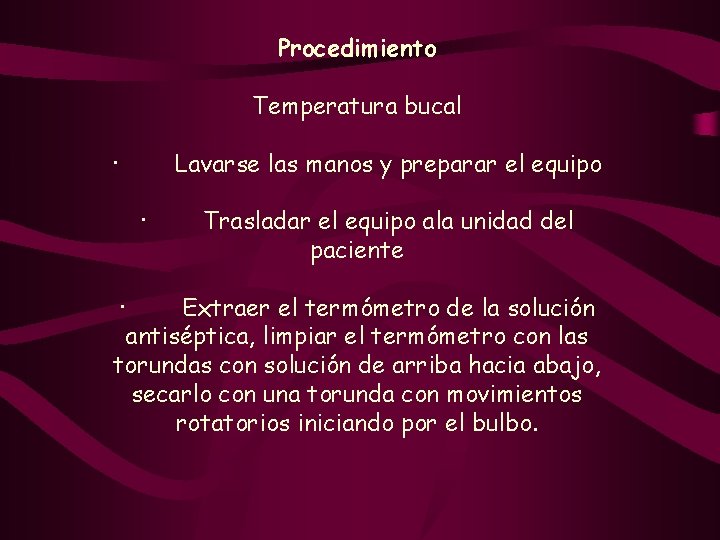 Procedimiento Temperatura bucal · Lavarse las manos y preparar el equipo · · Trasladar