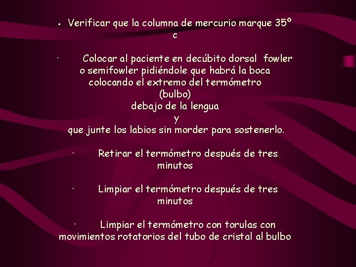 · · Verificar que la columna de mercurio marque 35º c Colocar al paciente