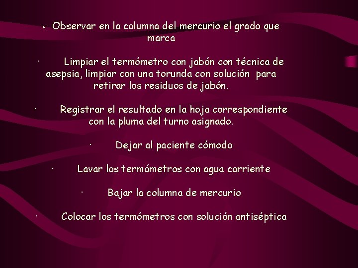 · · Observar en la columna del mercurio el grado que marca Limpiar el