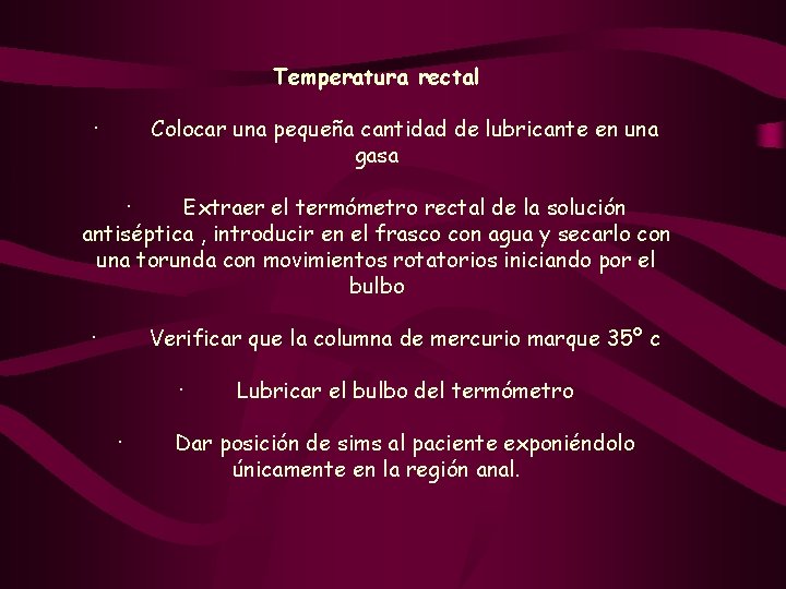 Temperatura rectal · Colocar una pequeña cantidad de lubricante en una gasa · Extraer