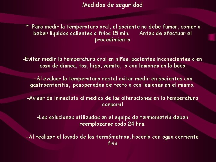 Medidas de seguridad * Para medir la temperatura oral, el paciente no debe fumar,