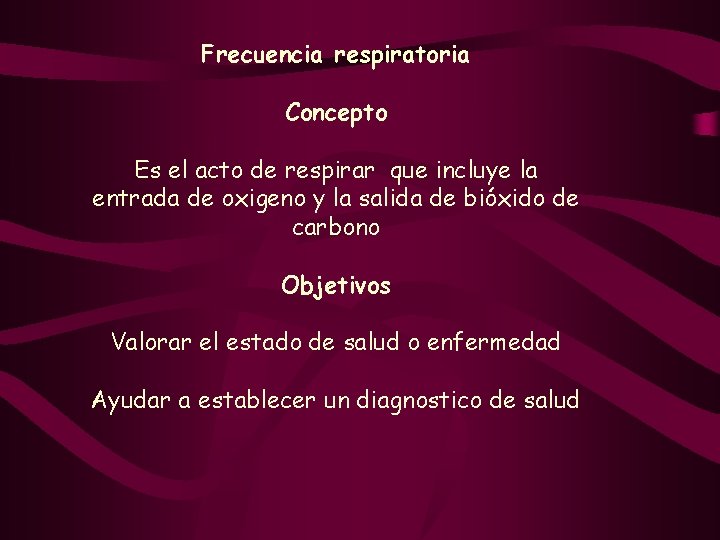 Frecuencia respiratoria Concepto Es el acto de respirar que incluye la entrada de oxigeno