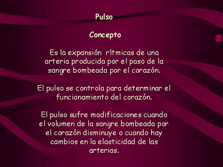 Pulso Concepto Es la expansión rítmicas de una arteria producida por el paso de