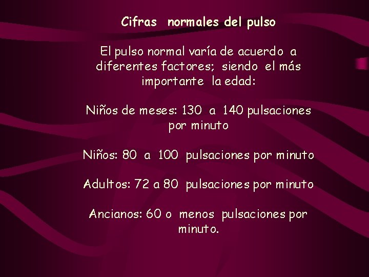 Cifras normales del pulso El pulso normal varía de acuerdo a diferentes factores; siendo