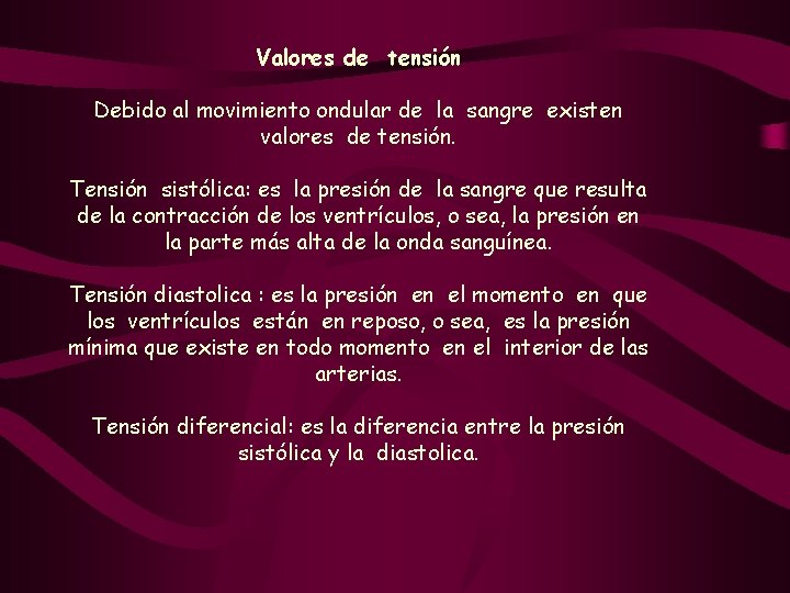 Valores de tensión Debido al movimiento ondular de la sangre existen valores de tensión.