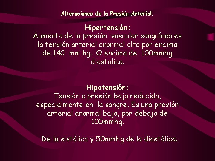 Alteraciones de la Presión Arterial. Hipertensión: Aumento de la presión vascular sanguínea es la