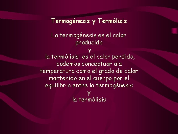 Termogénesis y Termólisis La termogénesis es el calor producido y la termólisis es el