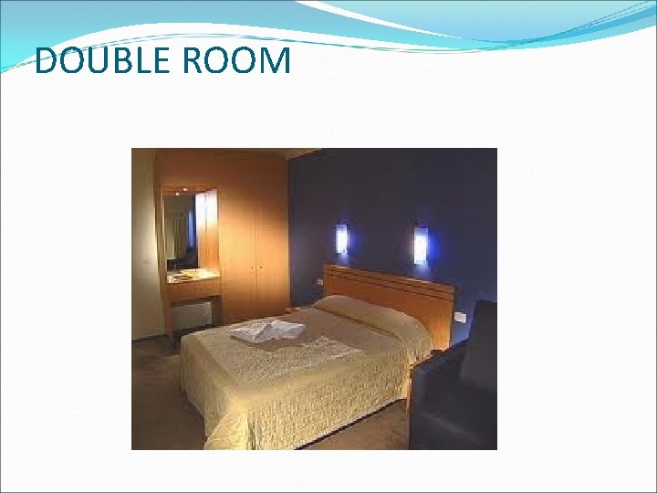 DOUBLE ROOM 