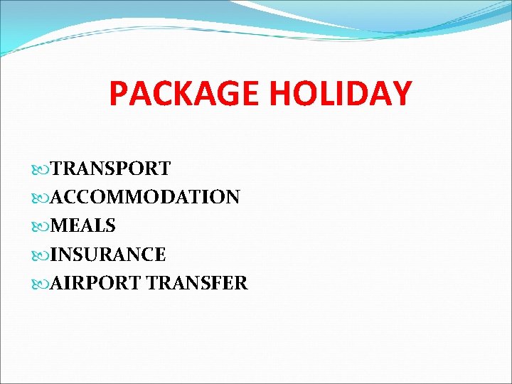 PACKAGE HOLIDAY TRANSPORT ACCOMMODATION MEALS INSURANCE AIRPORT TRANSFER 