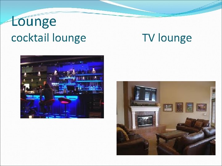 Lounge cocktail lounge TV lounge 