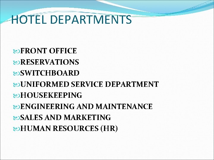 HOTEL DEPARTMENTS FRONT OFFICE RESERVATIONS SWITCHBOARD UNIFORMED SERVICE DEPARTMENT HOUSEKEEPING ENGINEERING AND MAINTENANCE SALES