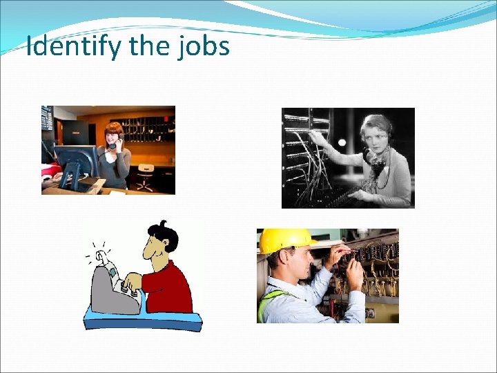 Identify the jobs 