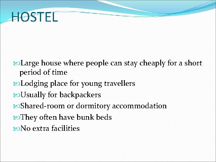 HOSTEL Large house where people can stay cheaply for a short period of time