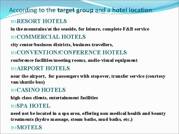 According to the target group and a hotel location: RESORT HOTELS in the mountains/at