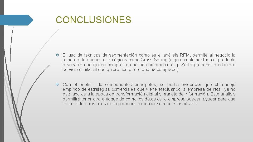 CONCLUSIONES El uso de técnicas de segmentación como es el análisis RFM, permite al CONCLUSIONES El uso de técnicas de segmentación como es el análisis RFM, permite al