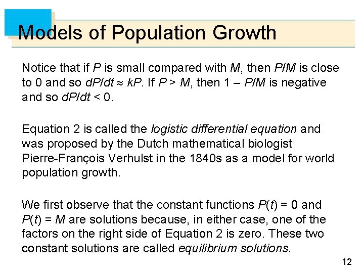 Models of Population Growth Notice that if P is small compared with M, then