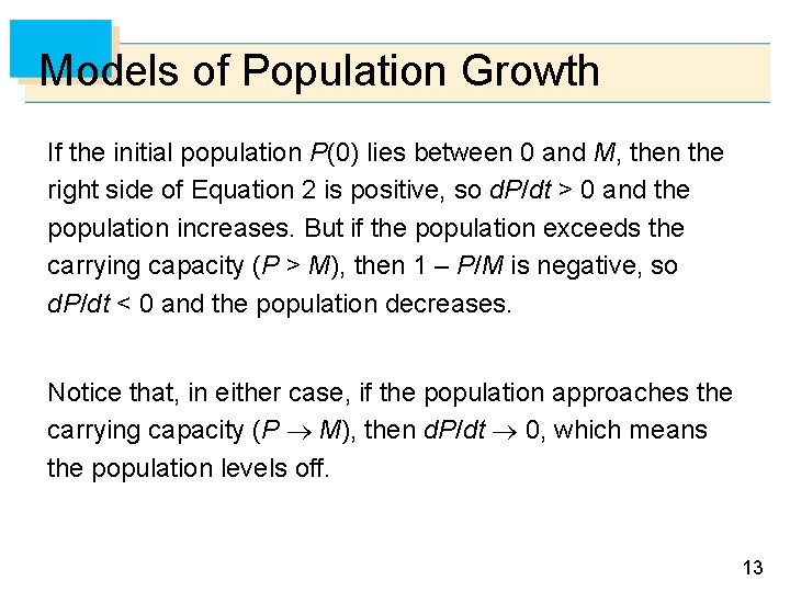 Models of Population Growth If the initial population P(0) lies between 0 and M,