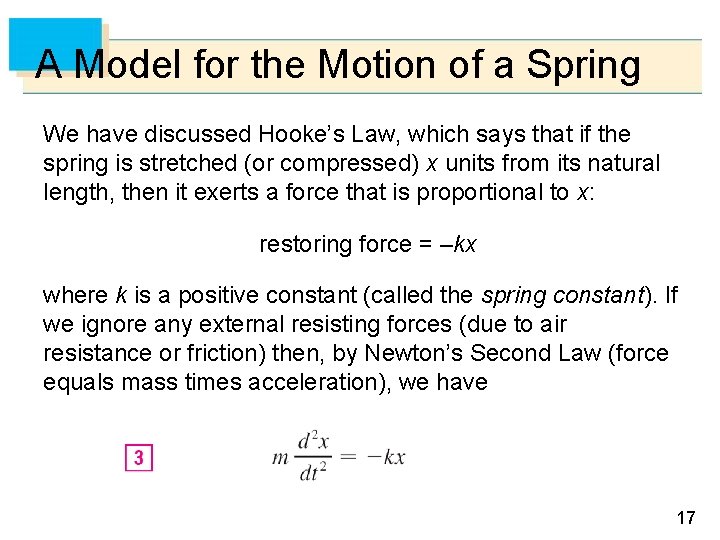 A Model for the Motion of a Spring We have discussed Hooke’s Law, which