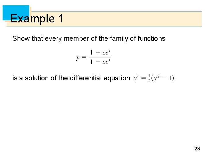 Example 1 Show that every member of the family of functions is a solution