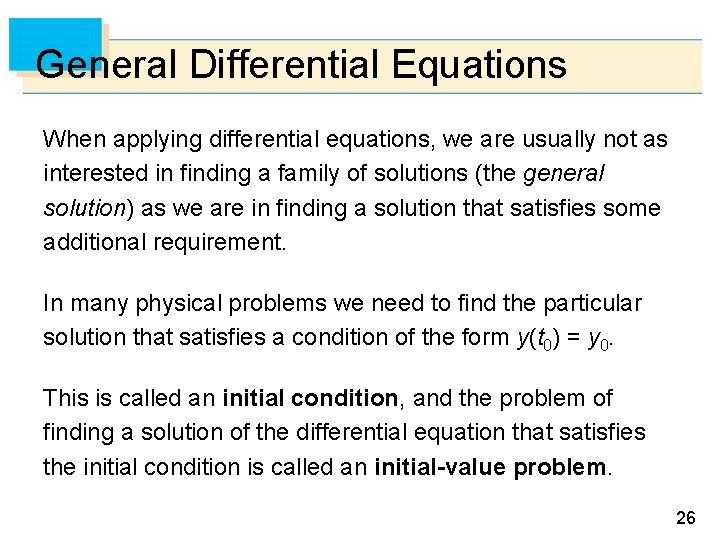 General Differential Equations When applying differential equations, we are usually not as interested in