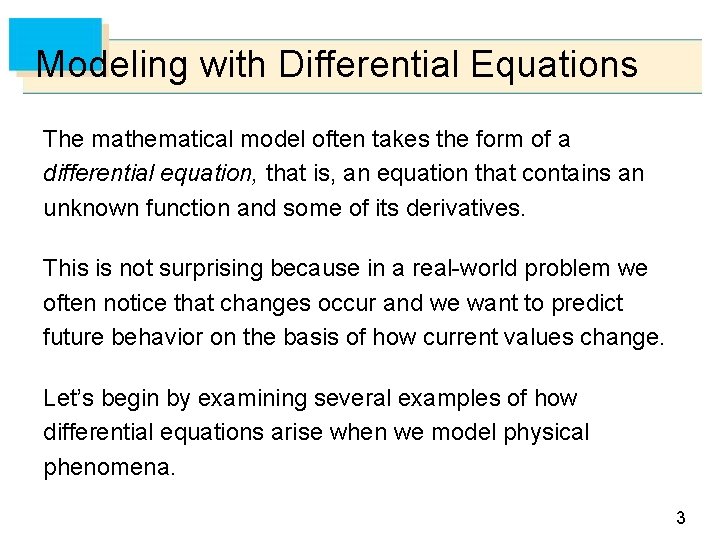 Modeling with Differential Equations The mathematical model often takes the form of a differential