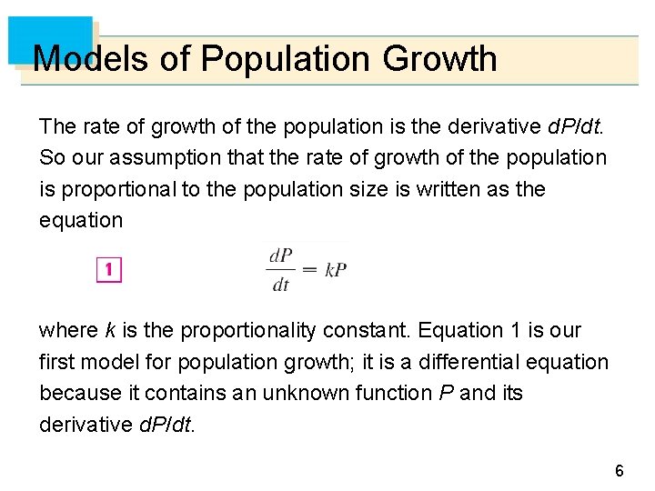 Models of Population Growth The rate of growth of the population is the derivative