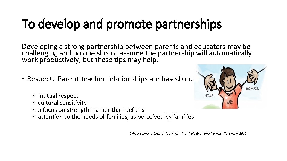To develop and promote partnerships Developing a strong partnership between parents and educators may