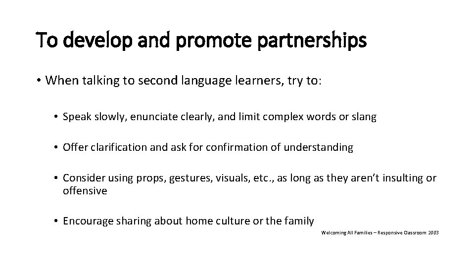 To develop and promote partnerships • When talking to second language learners, try to: