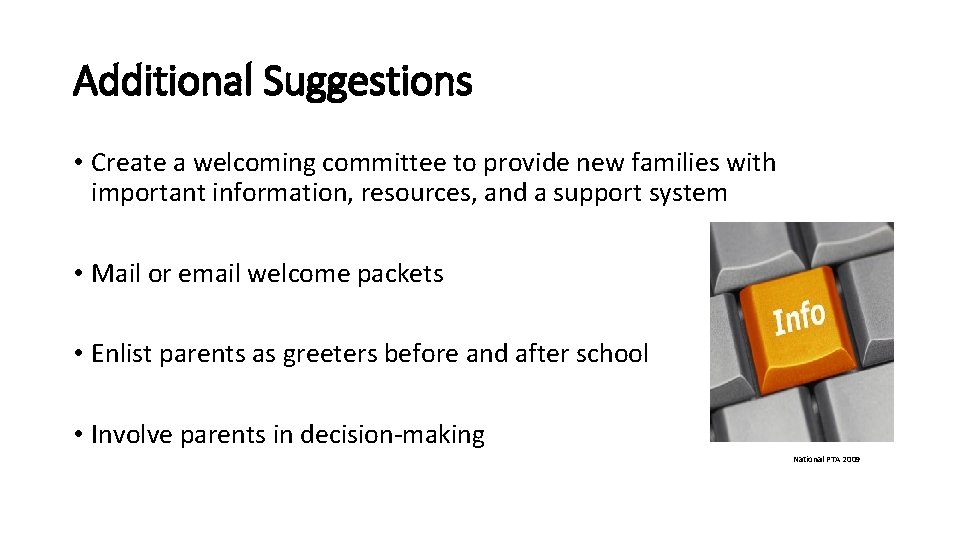 Additional Suggestions • Create a welcoming committee to provide new families with important information,