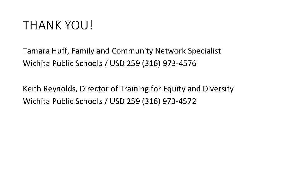 THANK YOU! Tamara Huff, Family and Community Network Specialist Wichita Public Schools / USD