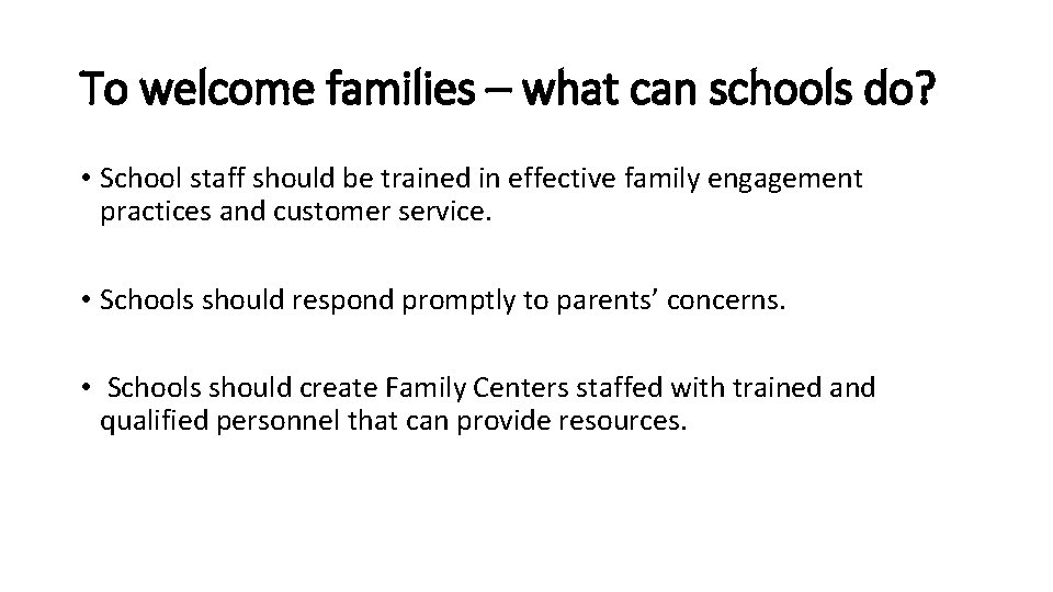 To welcome families – what can schools do? • School staff should be trained