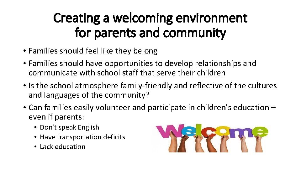 Creating a welcoming environment for parents and community • Families should feel like they