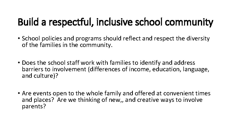 Build a respectful, inclusive school community • School policies and programs should reflect and