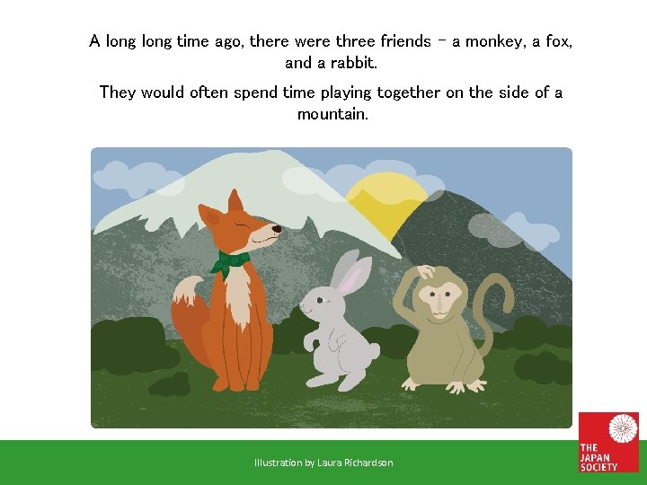 A long time ago, there were three friends - a monkey, a fox, and